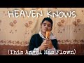 Heaven Knows (This Angel Has Flown) || Covered by: Frilie E. Haganas