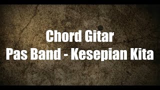 Lirik + Chord Gitar Pas Band - Kesepian Kita