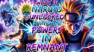 What if Naruto Unlocked Shinigami Powers in Remnant? Movie 1