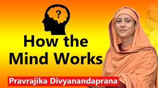 How the Mind Works - Pravrajika Divyanandaprana