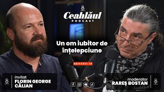 Ceahlăul Podcast, cu Rareș Bostan | Episodul 19: Florin George Călian, un om iubitor de înțelepciune