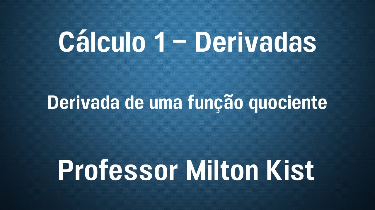 Derivada De Uma Função Quociente - YouTube