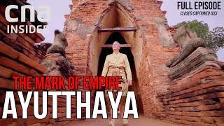Thailand's Ancient Modern Kingdom | The Mark Of Empire | Ayutthaya