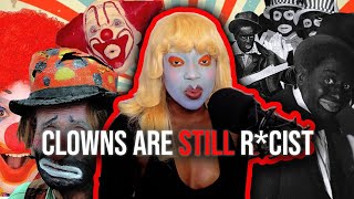 Clowns Are Still R*cist | How Blackface Minstrelsy Shaped The American Circus