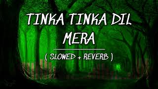 Tinka Tinka Dil Mera - Slowed And Reverb Song | Lofi Music Song | #music