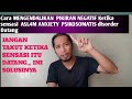 Cara MENGENDALIKAN  PIKIRAN NEGATIF Ketika sensasi anxiety disorder Datang