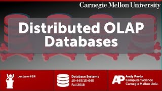 CMU Database Systems - 24 Distributed OLAP Databases (Fall 2018)