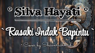 Cover Vocal Silva Hayati - Rasaki Indak Bapintu by Shaanrachmad ✨