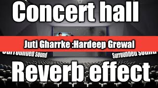 Juti jharrke song[Concert hall effect song]Hardeep Grewal &Afsana khan |HS Hall Sound