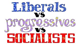 Liberals VS progressives VS socialists... they're NOT all the same