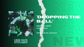 Dropping the Ball - Drama the Artist ft Yung Teezah(Prod by Kaizoch)