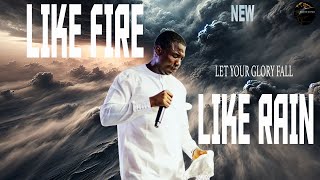 Download MP3 LIKE FIRE LIKE RAIN, LET YOUR GLORY FALL | THEOPHILUS ...