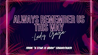 Always Remember Us This Way - Lady Gaga [A Star Is Born Soundtrack]