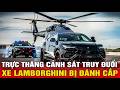 LỰC LƯỢNG CẢNH SÁT NGẦM CALIFORNIA TRUY ĐUỔI CHIẾC SIÊU XE LAMBORGHINI BỊ ĐÁNH CẮP