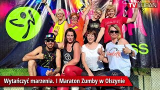 Wytańczyć marzenia. I Maraton Zumby w Olszynie