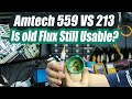 Amtech Flux 559 vs 213 in practice and is old flux still usable?