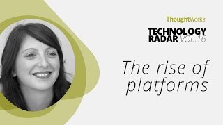 The rise of the platforms | Technology Radar Vol.16