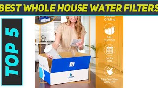 5 Best Whole House Water Filters in 2022