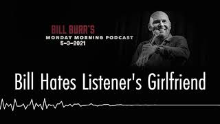 Bill Burr | Bill Hates Listener's Girlfriend