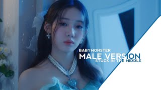 STUCK IN THE MIDDLE | BABYMONSTER (MALE VERSION)