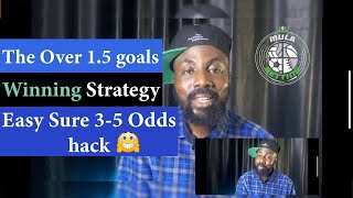 The Over 1.5 goals Winning Strategy to win Soccer Bets every time ( Easy Sure 3-5 Odds hack😯)