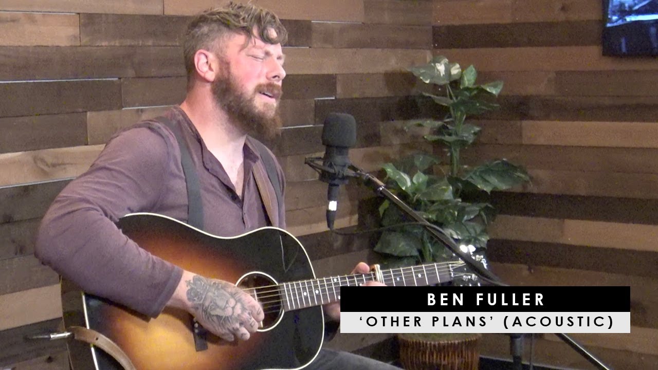 Ben Fuller Other Plans Acoustic Ccm Magazine