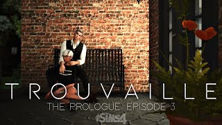 TROUVAILLE (A Sims 4 Series) | The Prologue // Episode 3