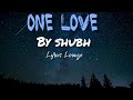 Shubh - One Love (Official Lyrics Video) | Lyricslounge 🎶