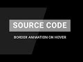 CSS border animation on hover ( source code )