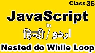 javascript tutorial for beginners in hindi urdu,nested do while loop in javascript in hindi urdu