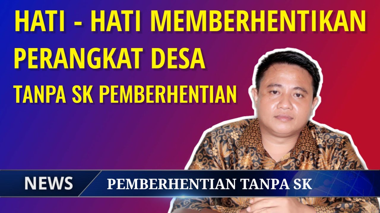 PERANGKAT DESA DIBERHENTIKAN TANPA SK PEMBERHENTIAN DARI KEPALA DESA ...