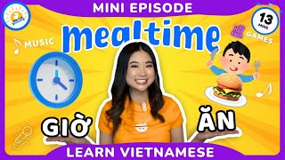 Giờ ăn đến rồi! Mealtime Fun | Learn Vietnamese Through Songs, Games, \u0026 Poems [Mini Ep 1]