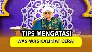 Tips Mengatasi Was-was Kalimat Cerai - Buya Yahya Menjawab