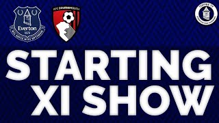 Everton V Bournemouth | Starting XI Show