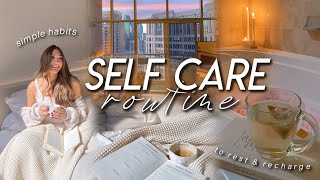 SELF CARE ROUTINE | my simple self-care habits to *actually*  rest, nourish, and recharge my soul