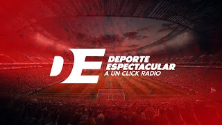 🎧🎙⚽️ Deporte Espectacular #AlAire, ¡CONÉCTATE YA!