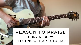 Reason To Praise - Cory Asbury, Bethel Music feat. Naomi Raine - Electric Guitar Tutorial