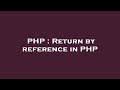 PHP : Return by reference in PHP