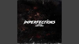 Imperfections (feat. Way Lost & Failed101)