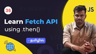 #36 - Fetch API using .then() in Tamil | API Project | Javascript