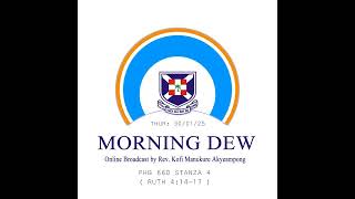 Thursday 30/01/25 Morning Dew with Rev. Kofi Manukure Akyeampong 🔥