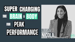 Supercharging the Brain and Body with Peak Performance Habits · Louisa Nicola