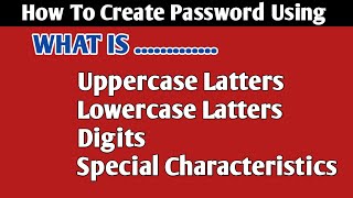 How to Create Password Using Uppercase & Lowercase Latters Digits and Special Characters