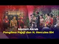 Momen Akrab Panglima Pajaji dan H. Hercules RM