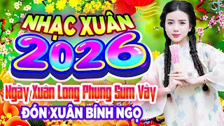 Ngày Xuân Long Phụng Sum Vầy Remix✨ Liên Khúc Nhạc Xuân 2026 Mới | Nhạc Tết Chào Xuân Bính Ngọ 2026