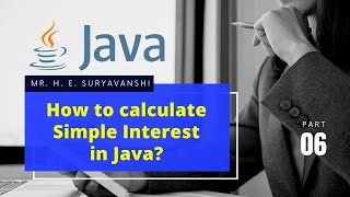 How to calculate Simple Interest in Java? (6) || #Java Programming