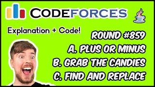 ROUND #859 A-B-C Solutions | Find and Replace | Grab the Candies | Plus or Minus | CODEFORCES | Java