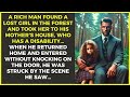 A RICH MAN FOUND A LOST GIRL IN THE FOREST AND TOOK HER TO HIS MOTHER'S HOUSE, WHO HAS A DISABILITY