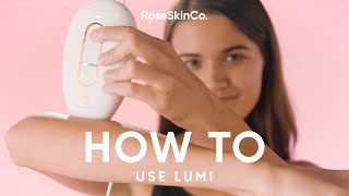 How To Use Lumi | IPL Hair Removal At Home Tutorial | RoseSkinCo