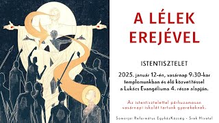 A LÉLEK EREJÉVEL - Istentisztelet a Lukács Ev. 4. része alapján